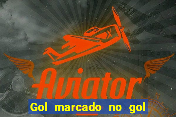 Gol marcado no gol marcado betano